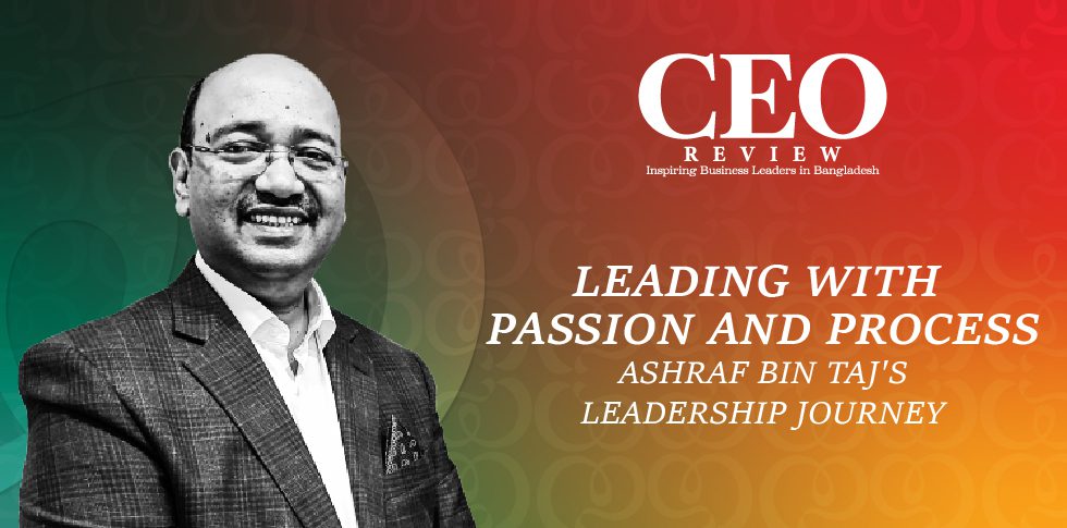 You are currently viewing Leading with Passion and Process: Ashraf Bin Taj’s Leadership Journey