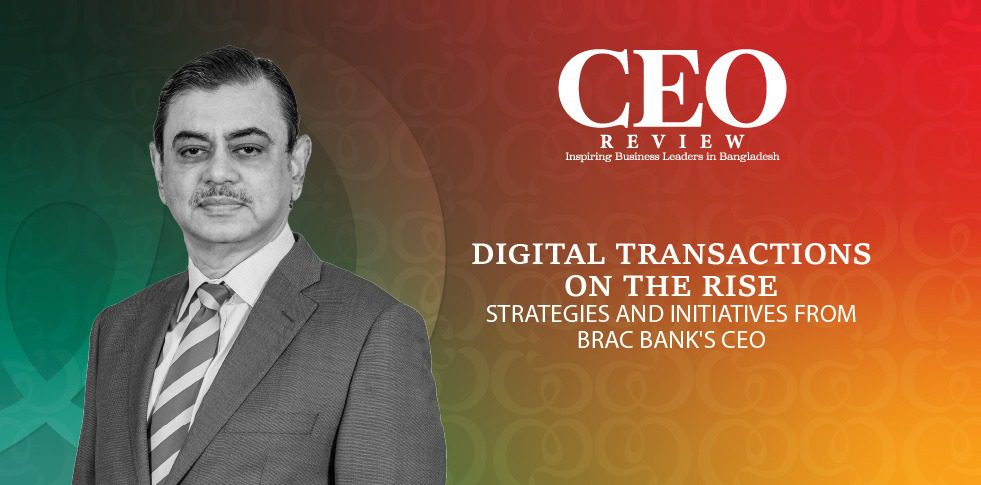 You are currently viewing Digital Transactions on the Rise: Strategies and Initiatives from BRAC Bank’s CEO